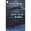 H.P. LOVECRAFT - LE MONTAGNE DELLA FOLLIA - IL CASO DI WARD - ROMANZO