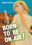 BORN TO BE ON AIR! 03