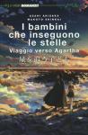 BAMBINI CHE INSEGUONO LE STELLE (I) - VIAGGIO VERSO AGARTHA - NOVEL - ROMANZO