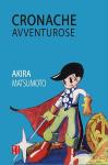 CRONACHE AVVENTUROSE - AKIRA MATSUMOTO