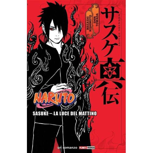 NARUTO SASUKE - LA LUCE DEL MATTINO - RISTAMPA - NOVEL