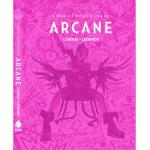 L'Arte e i Retroscena di Arcane DELUXE - RISTAMPA